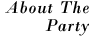 About The Party
